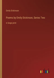 Title: Poems by Emily Dickinson, Series Two: in large print, Author: Emily Dickinson