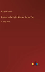 Title: Poems by Emily Dickinson, Series Two: in large print, Author: Emily Dickinson