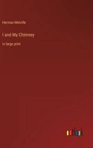 I and My Chimney: in large print