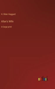 Allan's Wife: in large print