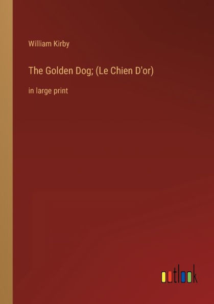 The Golden Dog; (Le Chien D'or): large print