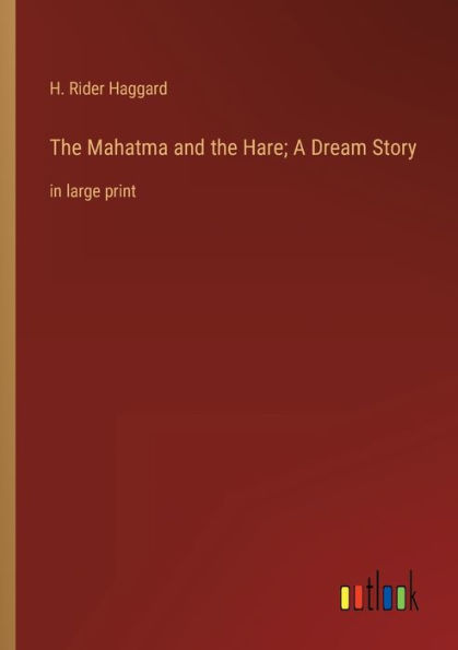 the Mahatma and Hare; A Dream Story: large print