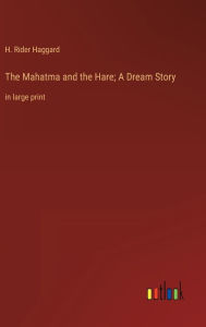 The Mahatma and the Hare; A Dream Story: in large print