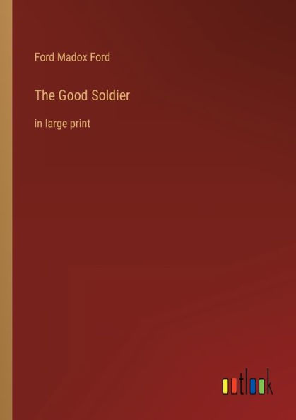 The Good Soldier: in large print