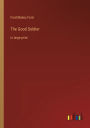 The Good Soldier: in large print