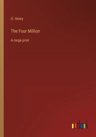 The Four Million: in large print