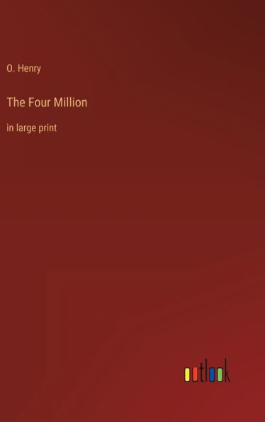 The Four Million: in large print