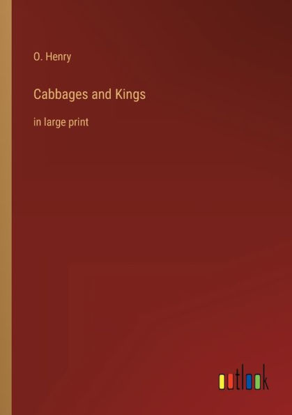 Cabbages and Kings: in large print