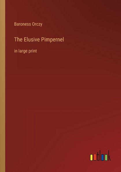 The Elusive Pimpernel: large print