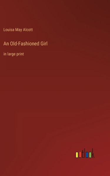 An Old-Fashioned Girl: in large print
