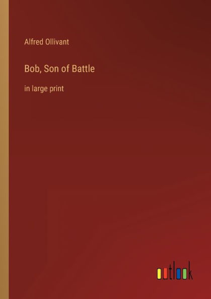 Bob, Son of Battle: large print
