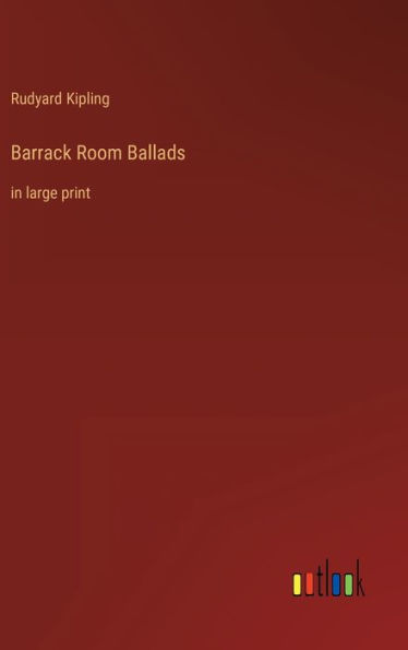 Barrack Room Ballads: in large print