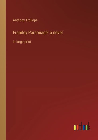 Framley Parsonage: a novel: large print