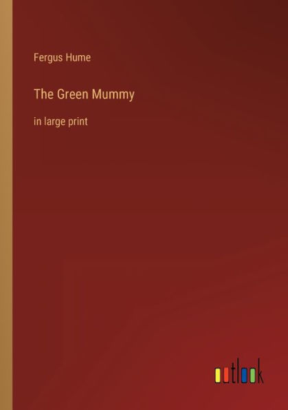 The Green Mummy: large print