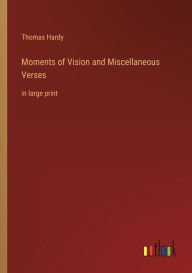 Moments of Vision and Miscellaneous Verses: in large print