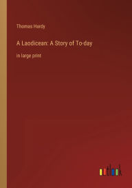 A Laodicean: A Story of To-day: in large print