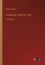 A Laodicean: A Story of To-day: in large print