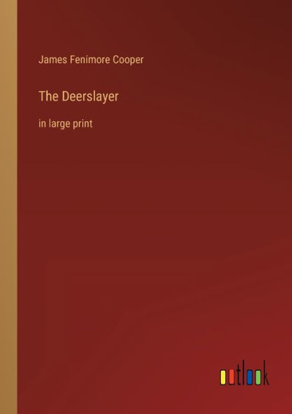 The Deerslayer: large print