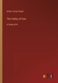 Title: The Valley of Fear: in large print, Author: Arthur Conan Doyle