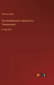 The Well-Beloved; A Sketch of a Temperament: in large print