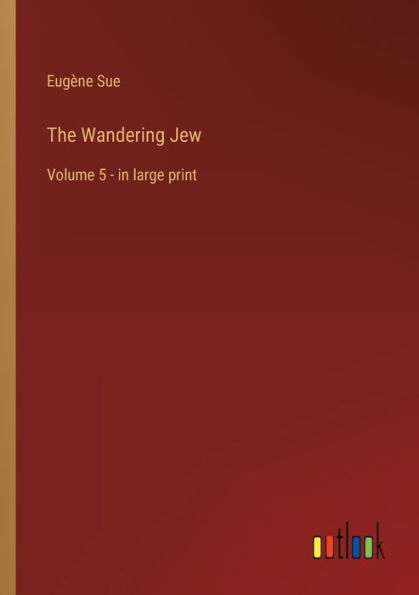 The Wandering Jew: Volume 5 - large print