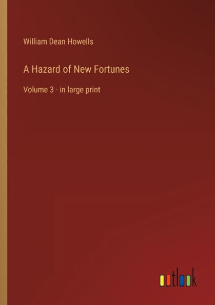 A Hazard of New Fortunes: Volume 3 - large print