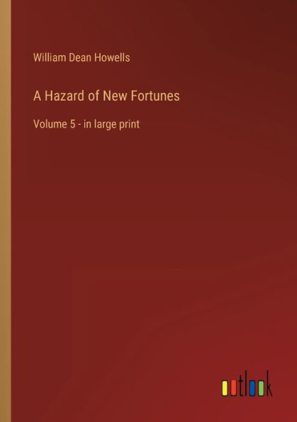 A Hazard of New Fortunes: Volume 5 - large print