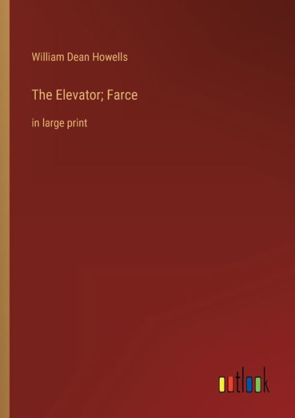 The Elevator; Farce: large print