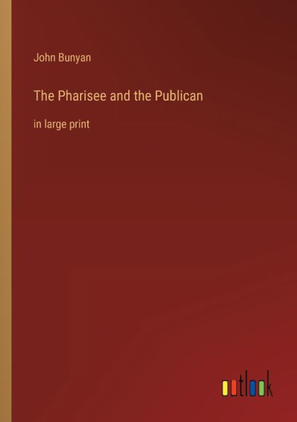 The Pharisee and the Publican: in large print