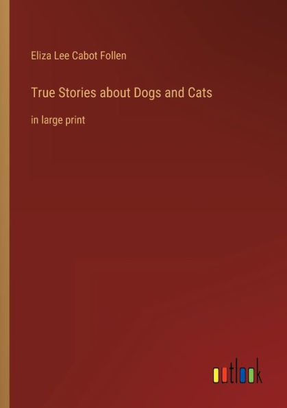 True Stories about Dogs and Cats: large print