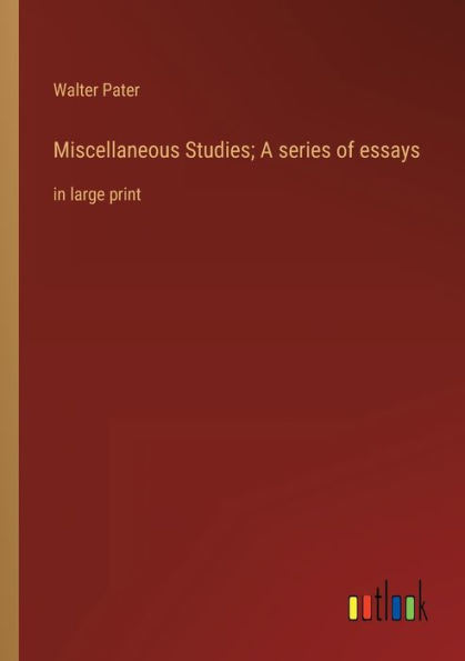 Miscellaneous Studies; A series of essays: large print