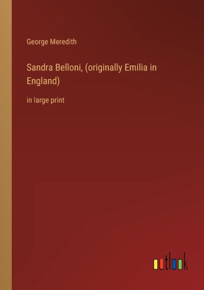 Sandra Belloni, (originally Emilia England): large print