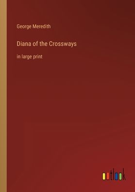 Diana of the Crossways: large print