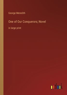 One of Our Conquerors; Novel: large print