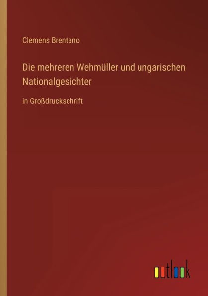 Die mehreren Wehmï¿½ller und ungarischen Nationalgesichter: Groï¿½druckschrift