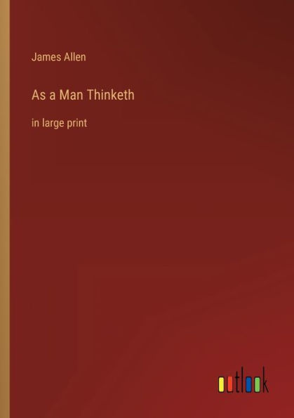 As a Man Thinketh: large print