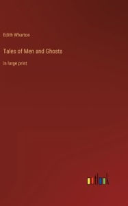 Title: Tales of Men and Ghosts: in large print, Author: Edith Wharton