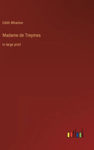 Title: Madame de Treymes: in large print, Author: Edith Wharton