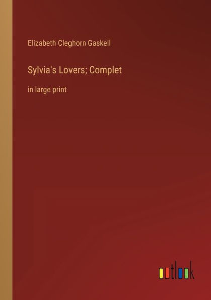 Sylvia's Lovers; Complet: in large print