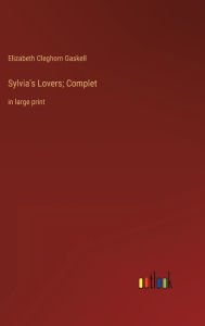 Sylvia's Lovers; Complet: in large print