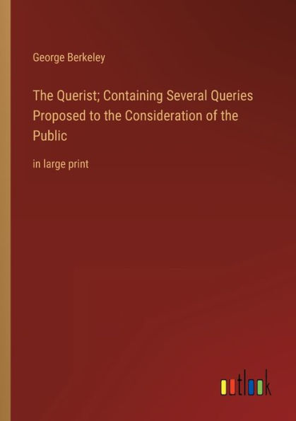 the Querist; Containing Several Queries Proposed to Consideration of Public: large print