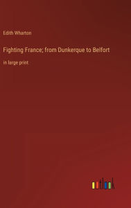 Fighting France; from Dunkerque to Belfort: in large print