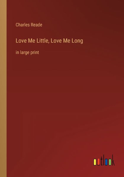 Love Me Little, Long: large print