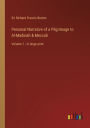 Personal Narrative of a Pilgrimage to Al-Madinah & Meccah: Volume 1 - in large print