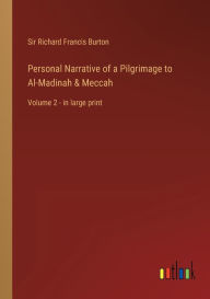 Personal Narrative of a Pilgrimage to Al-Madinah & Meccah: Volume 2 - in large print