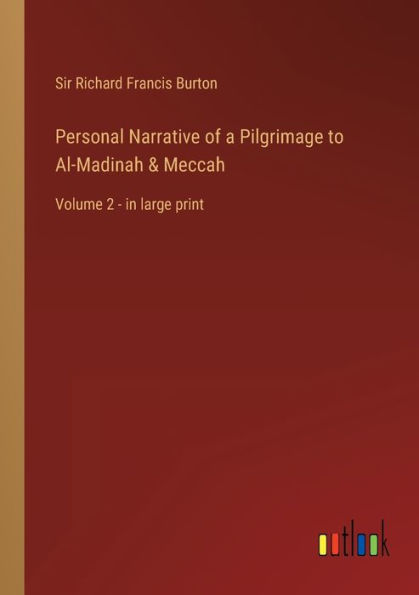 Personal Narrative of a Pilgrimage to Al-Madinah & Meccah: Volume 2 - in large print