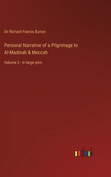 Personal Narrative of a Pilgrimage to Al-Madinah & Meccah: Volume 2 - in large print