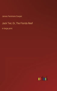 Jack Tier; Or, The Florida Reef: in large print