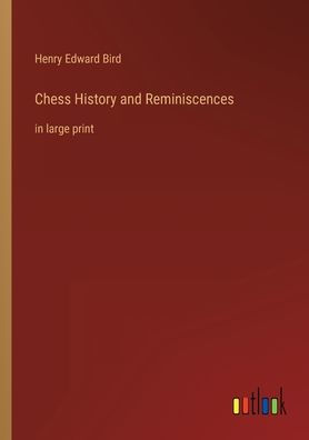Chess History and Reminiscences: large print