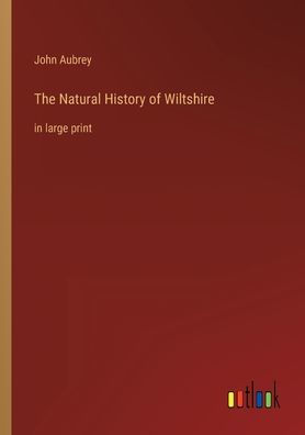 The Natural History of Wiltshire: large print